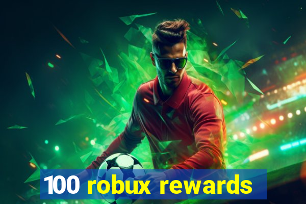 100 robux rewards